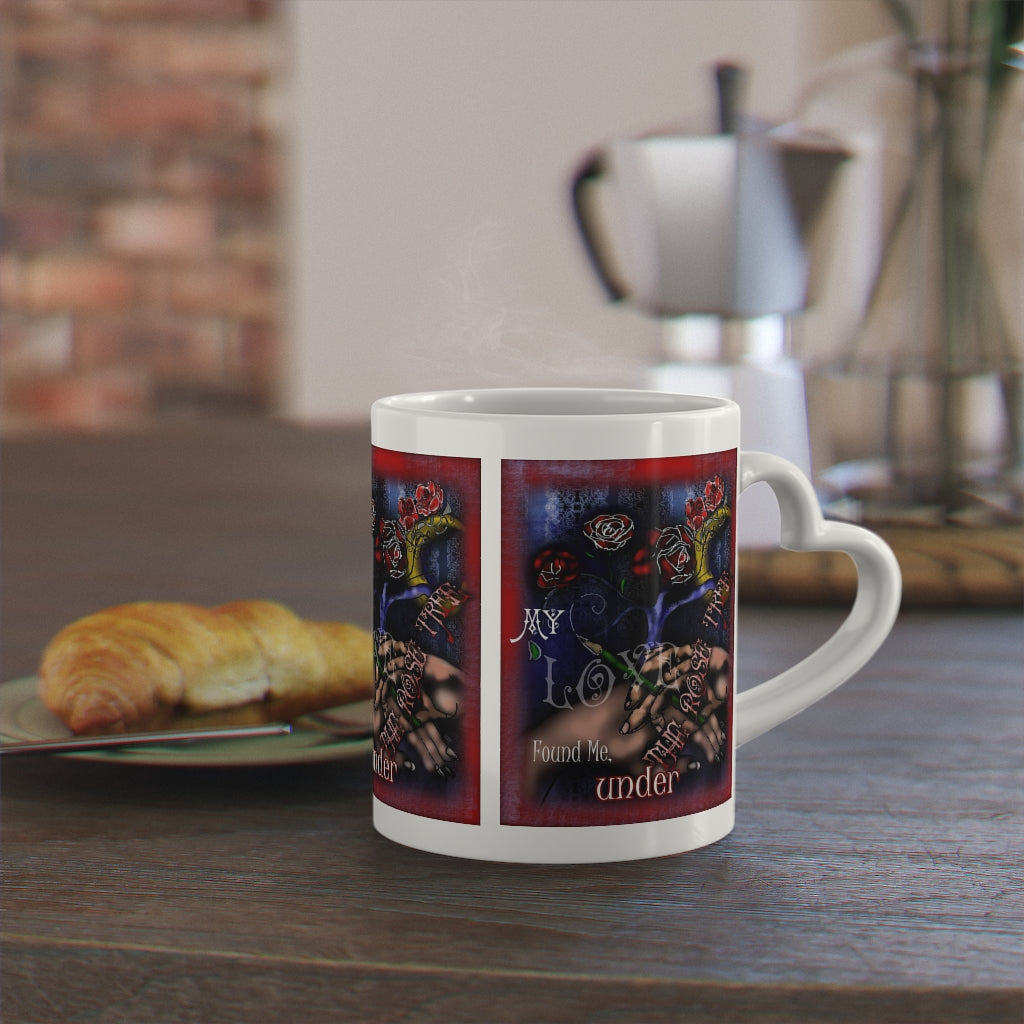 My Love Found Me Under a Rose Tree Heart-Shaped Mug
