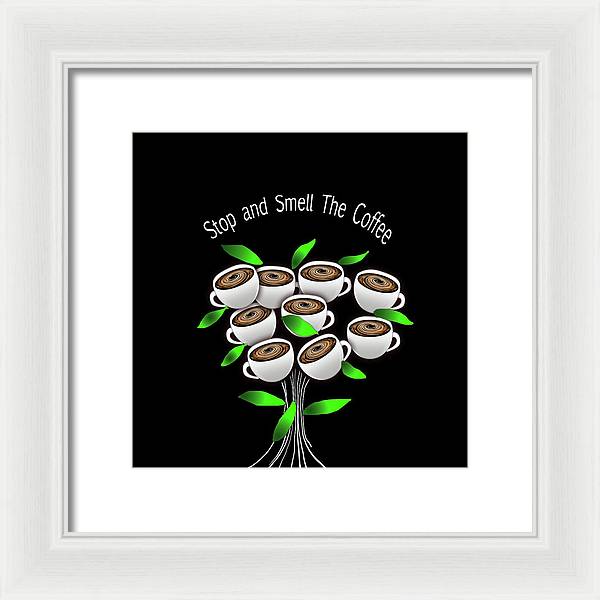Stop and Smell The Coffee - Framed Print