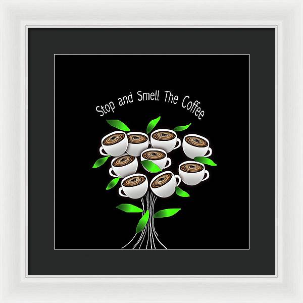 Stop and Smell The Coffee - Framed Print