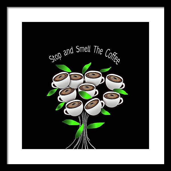 Stop and Smell The Coffee - Framed Print