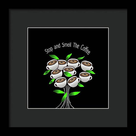 Stop and Smell The Coffee - Framed Print