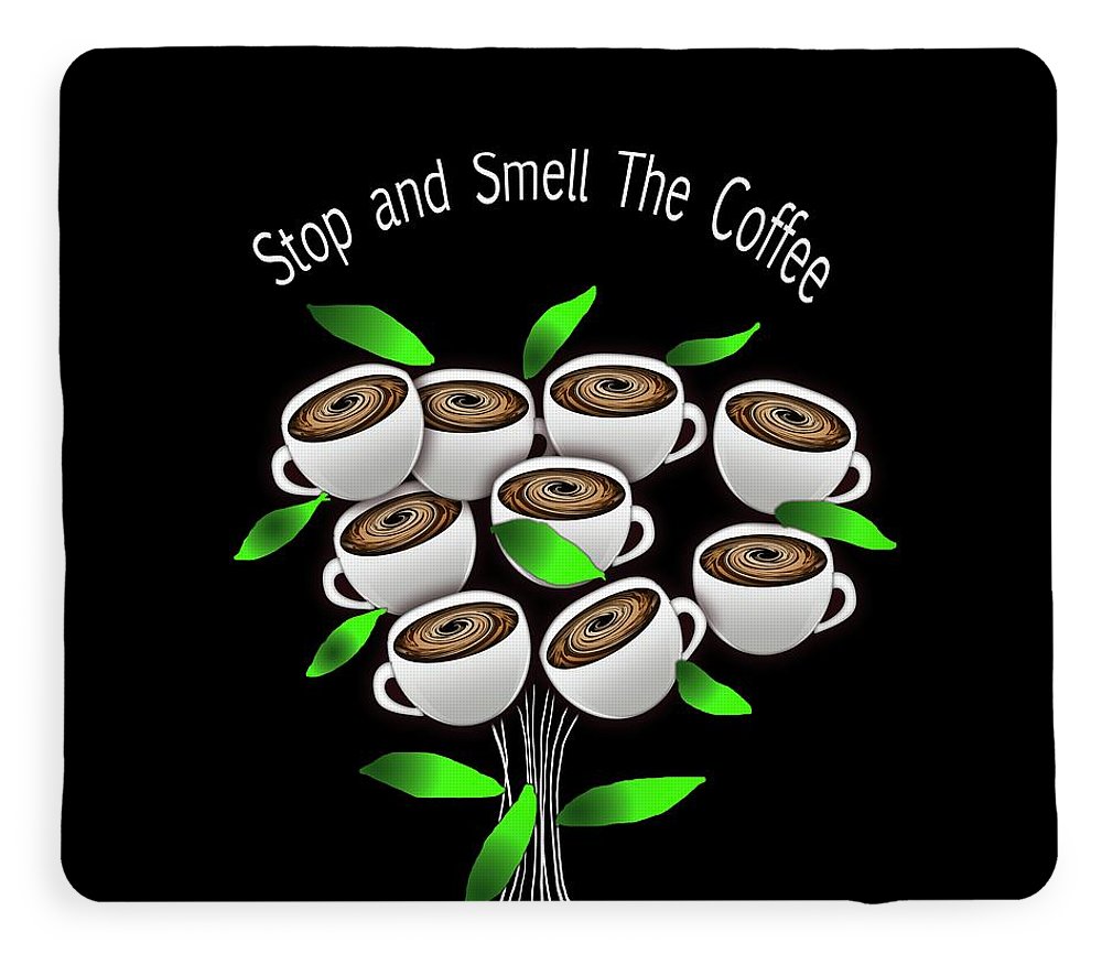 Stop and Smell The Coffee - Blanket