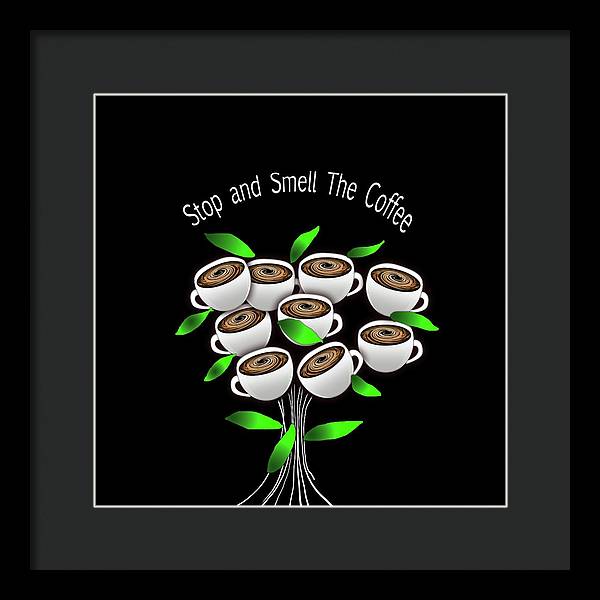 Stop and Smell The Coffee - Framed Print
