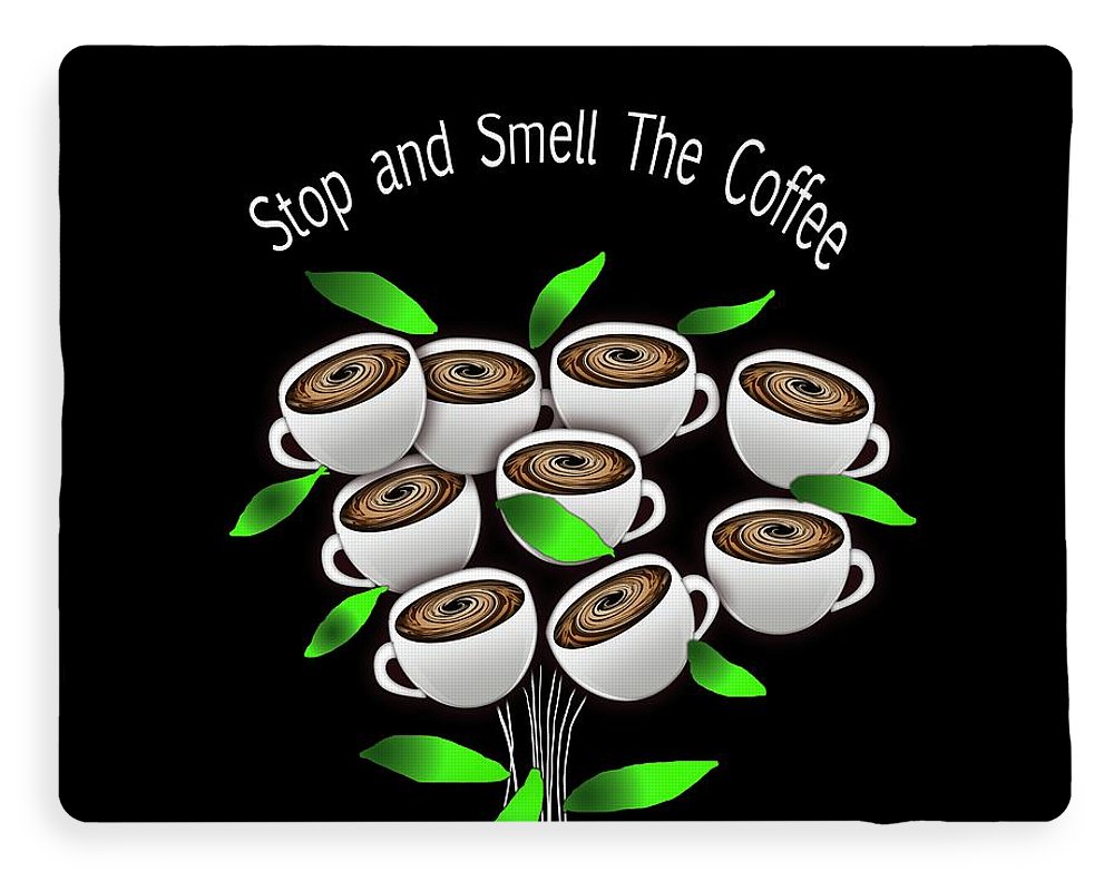 Stop and Smell The Coffee - Blanket