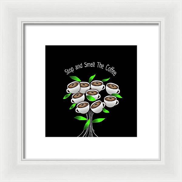 Stop and Smell The Coffee - Framed Print