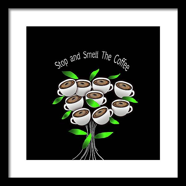 Stop and Smell The Coffee - Framed Print