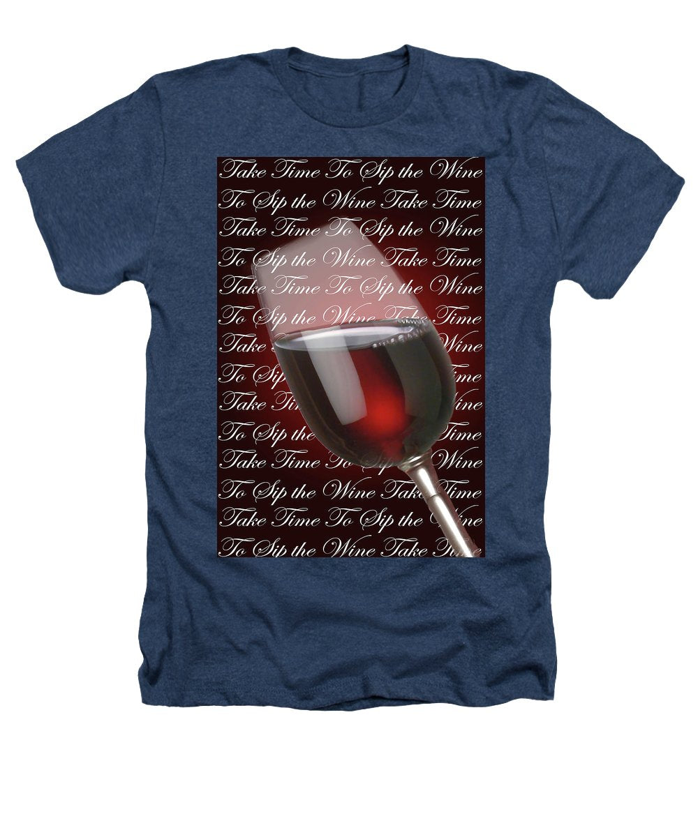 Take Time To Sip The Wine - Heathers T-Shirt