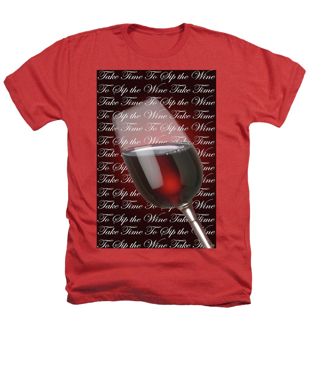 Take Time To Sip The Wine - Heathers T-Shirt