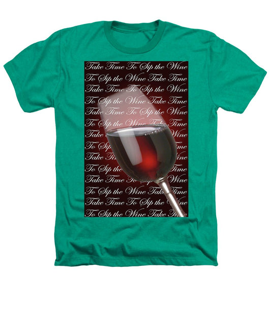 Take Time To Sip The Wine - Heathers T-Shirt