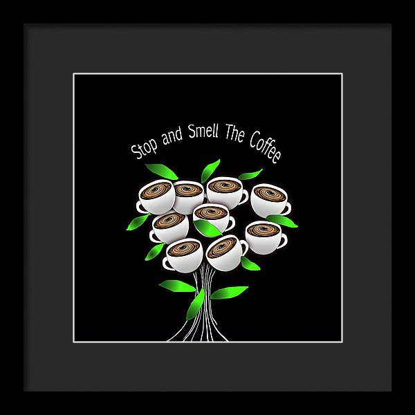 Stop and Smell The Coffee - Framed Print