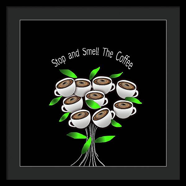 Stop and Smell The Coffee - Framed Print