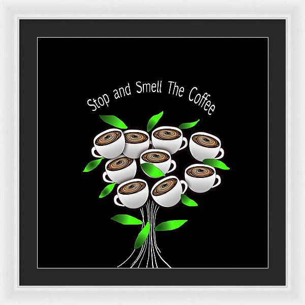 Stop and Smell The Coffee - Framed Print