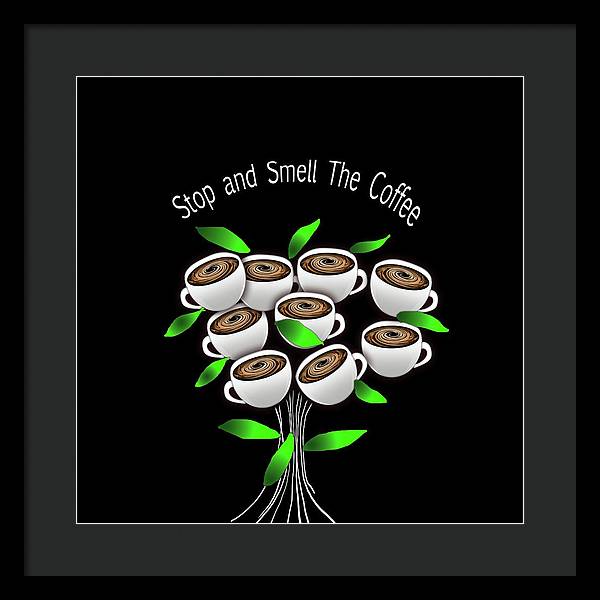 Stop and Smell The Coffee - Framed Print
