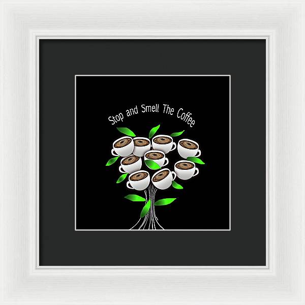 Stop and Smell The Coffee - Framed Print