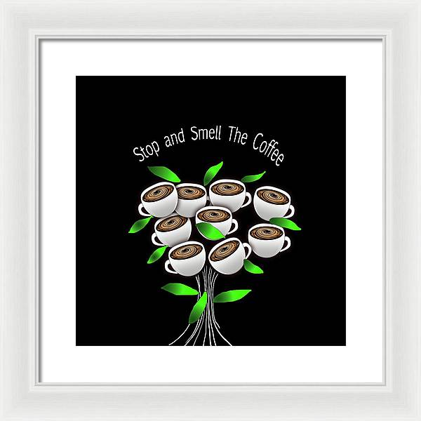 Stop and Smell The Coffee - Framed Print