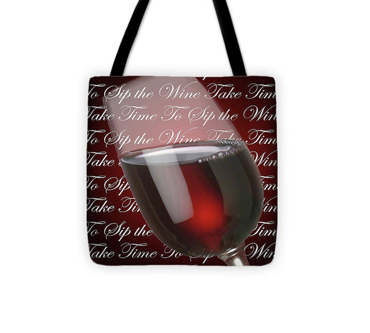 Take Time To Sip The Wine - Tote Bag