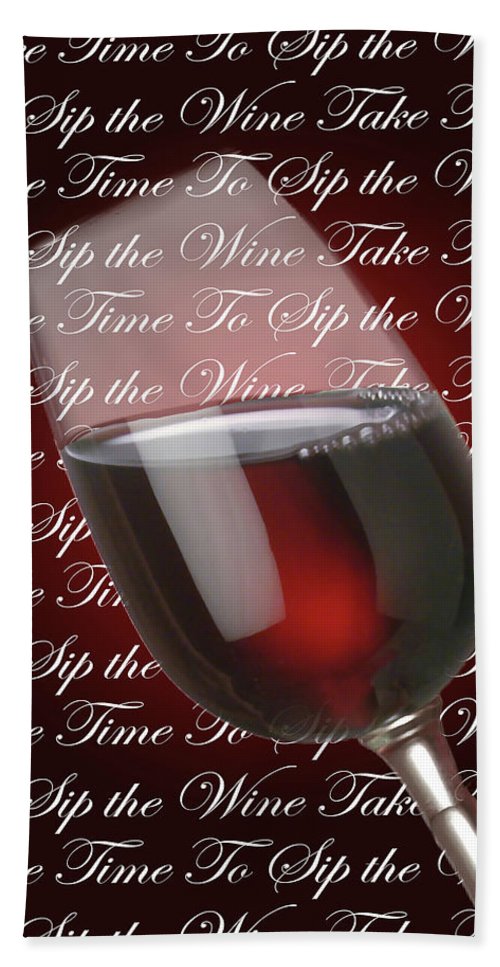Take Time To Sip The Wine - Bath Towel
